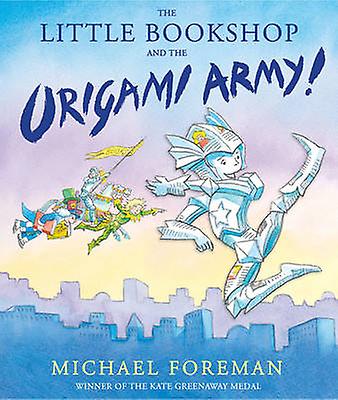The Little Bookshop And The Origami Army by Michael Foreman Paperback