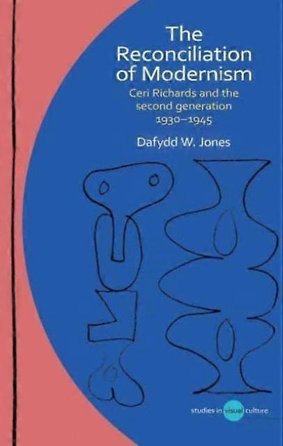 The Reconciliation Of Modernism by Dafydd W. Jones Hardback Book