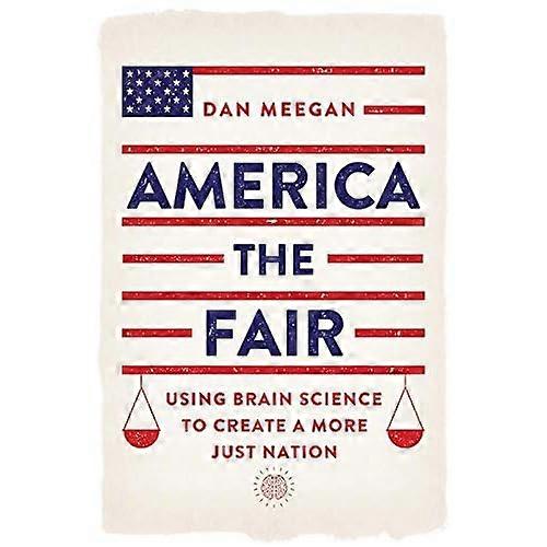 America the Fair: Using Brain Science to Create a More Just Nation