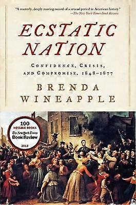 Ecstatic Nation: Confidence Crisis And Compromise 1848-1877