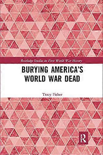Burying Americas World War Dead