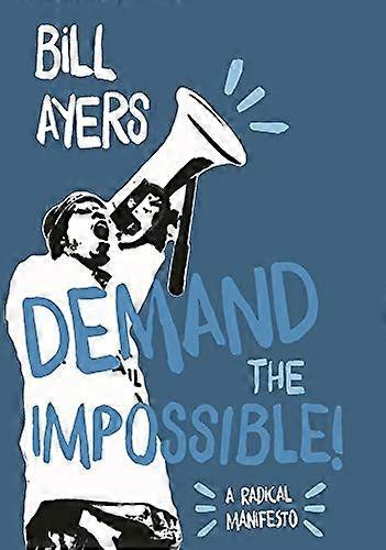 Demand The Impossible A Radical Manifesto