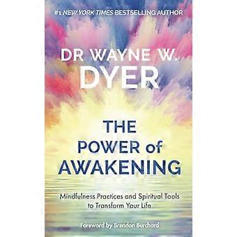 Power of Awakening The Mindfulness Practices and Spiritual Tools to Transform Your Life