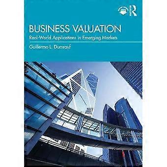 Business Valuation Real-world Applications In Emerging Markets - Guillermo L. Dumrauf