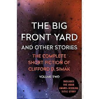 The Big Front Yard And Other Stories - Clifford D. Simak