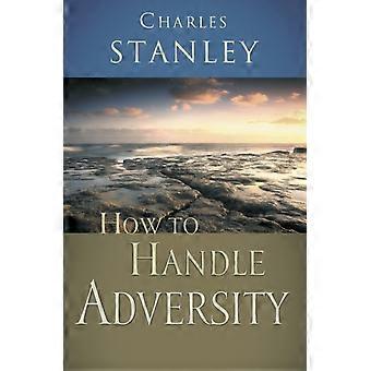 The How To Handle Adversity You Can Have Victory In Christ - Charles F. Stanley