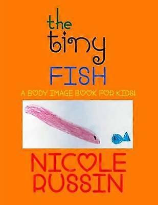 The Tiny Fish A Body Image Book for Kids