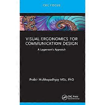 Visual Ergonomics for Communication Design A Laypersons Approach