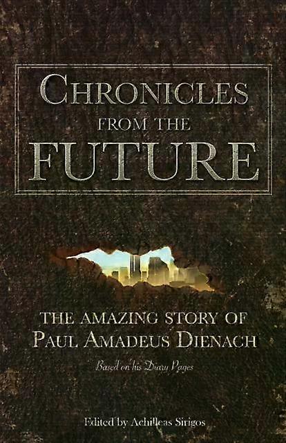 Chronicles From The Future by Paul Amadeus Dienach Paperback
