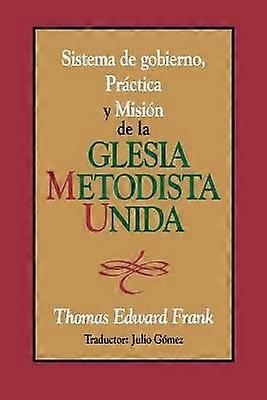 Sistema de Gobiemo Practica y Mision de La Iglesia Metodista Unida