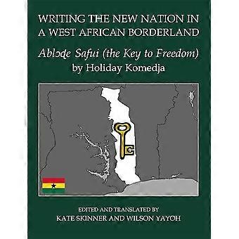 Å skrive den nye nasjonen i et vestafrikansk grenseland: Ablode Safui (nøkkelen til frihet) av Holiday Komedja (Fontes Historiae Africanae)