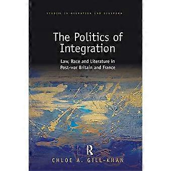 Integrationspolitikken: Lov, race og litteratur i efterkrigstidens Storbritannien og Frankrig (Studier i migration og diaspora)