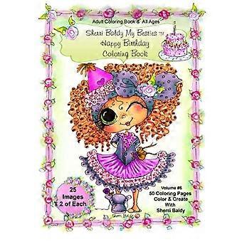 Sherri Baldy My-Besties Birthday Coloring Book: Sherri Baldy My-Besties Birthday Coloring Book for Adults and All Ages: Now Sherri Baldy's Fan Favorit