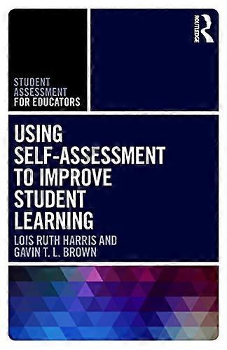 Using Self-Assessment to Improve Student Learning (Student Assessment for Educators)