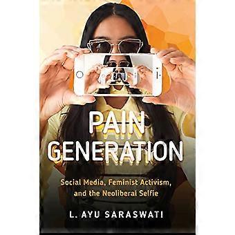 Pain Generation: Social Media, Feminist Activism, and the Neoliberal Selfie