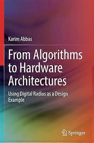 From Algorithms to Hardware Architectures: Using Digital Radios as a Design Example