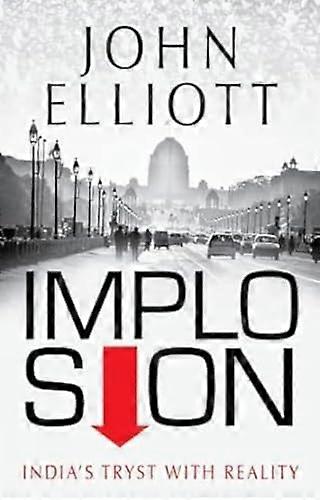 Implosion: India's Tryst with Reality