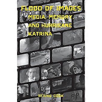 Flood of Images Media Memory and Hurricane Katrina