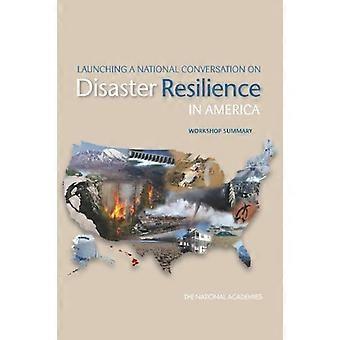 Einführung einer nationalen Gesprächs über Katastrophe Widerstandskraft in Amerika: Workshop-Zusammenfassung