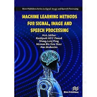 Machine Learning Methods for Signal Image and Speech Processing