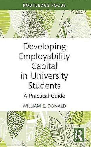Developing Employability Capital in University Students A Practical Guide
