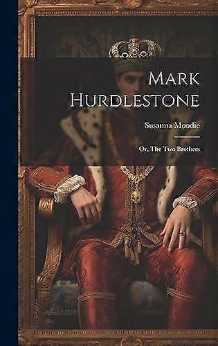 Mark hurdlestone or, the two brothers
