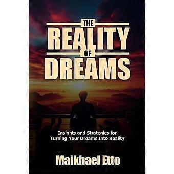 The Reality Of Dreams Insights And Strategies For Turning Your Dreams Into Reali - Maikhael Etto - Paperback - en Book