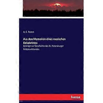 Aus Den Memoiren Eines Russischen Dekabristenbeitrge Zur Geschichte Des St. Pete - A. E. Rozen - Paperback - English Book - History