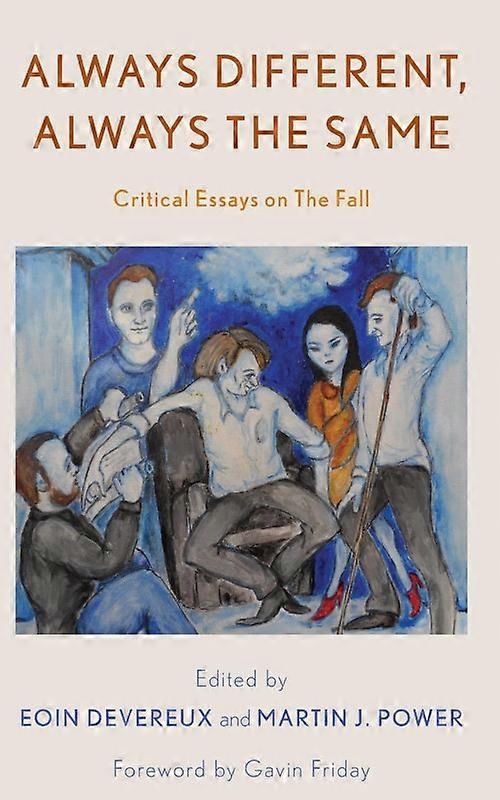 Always Different Always The Same Critical Essays On The Fall