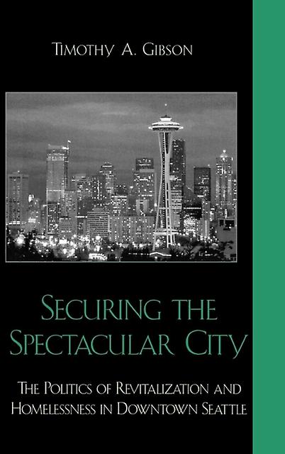 Securing The Spectacular City by Timothy A. Gibson Paperback Book