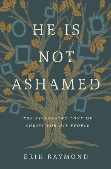 He Is Not Ashamed by Erik Raymond Paperback