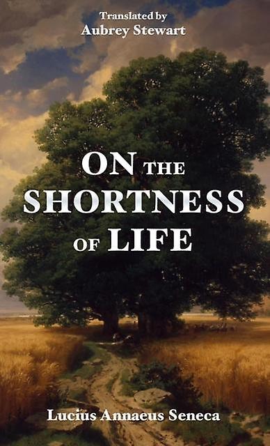On The Shortness Of Life by Lucius Annaeus Seneca Paperback Book