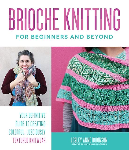 Brioche Knitting For Beginners And Beyond, kirjoittanut Lesley Anne Robinson nidottu