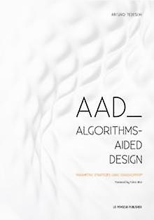 Aad Algorithmsaided Design by Arturo Tedeschi Paperback Book