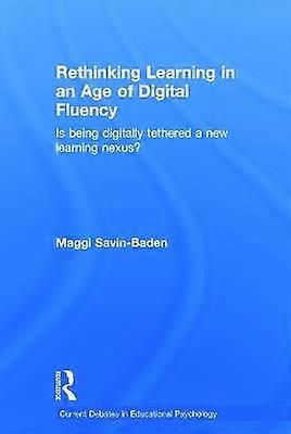 Rethinking Learning in an Age of Digital Fluency
