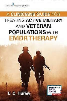 A Clinician's Guide for Treating Active Military and Veteran Populations with EMDR Therapy