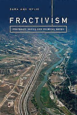 Fractivism - Corporate Bodies and Chemical Bonds