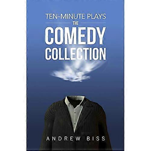Ten-Minute Plays: The Comedy Collection