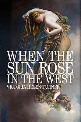 When The Sun Rose In The West