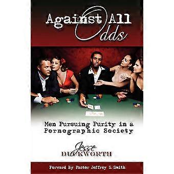 Against All Odds Men Pursuing Purity in a Pornographic Society