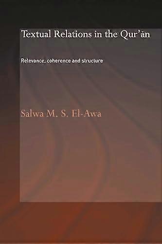 Textual Relations in the Quran: Relevance Coherence and Structure