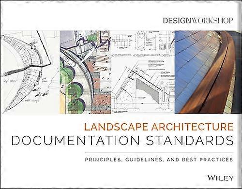Landscape Architecture Documentation Standards: Principles Guidelines and Best Practices