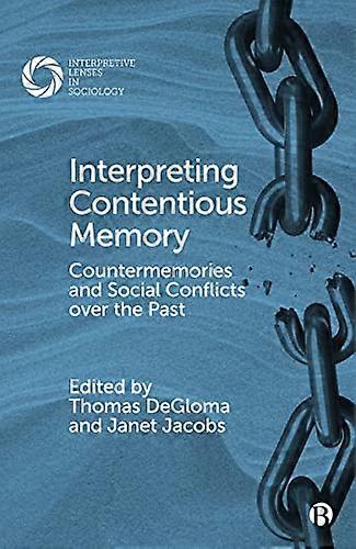 Interpreting Contentious Memory: Countermemories and Social Conflicts over the Past