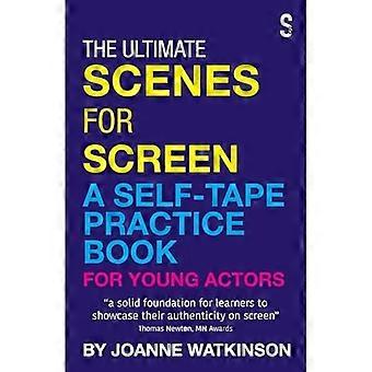 Ultimate Scenes for Screen : a Self-Tape Practice Book for Young Actors