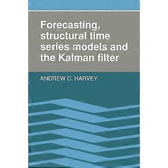 Forecasting Structural Time Series Models And The Kalman Filter - Andrew C. Harvey