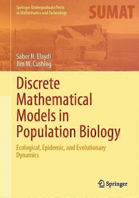 Discrete Mathematical Models In Population Biology by Jim M. Cushing Hardback Book
