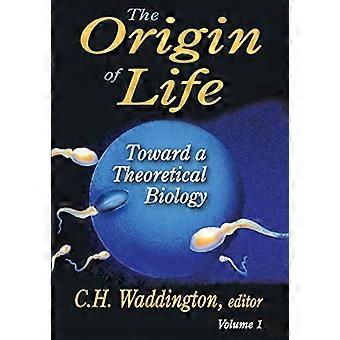 Der Ursprung des Lebens: V. 1: Auf dem Weg zu einer theoretischen Biologie