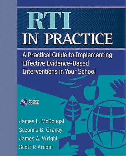 RTI in Practice: A Practical Guide to Implementing Effective Evidence-Based Interventions in Your School [With CDROM]