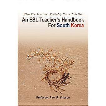 Ein ESL-Lehrer's Handbuch für Südkorea: Was der Recruiter Ihnen wahrscheinlich nie gesagt hat