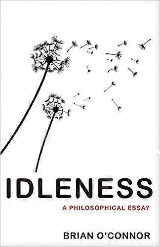 Idleness: A Philosophical Essay